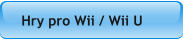 Hry pro Wii / Wii U